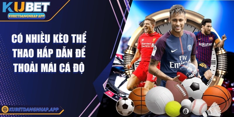 kubet - Trang Chủ Có nhiều kèo thể thao hấp dẫn để thoải mái cá độ